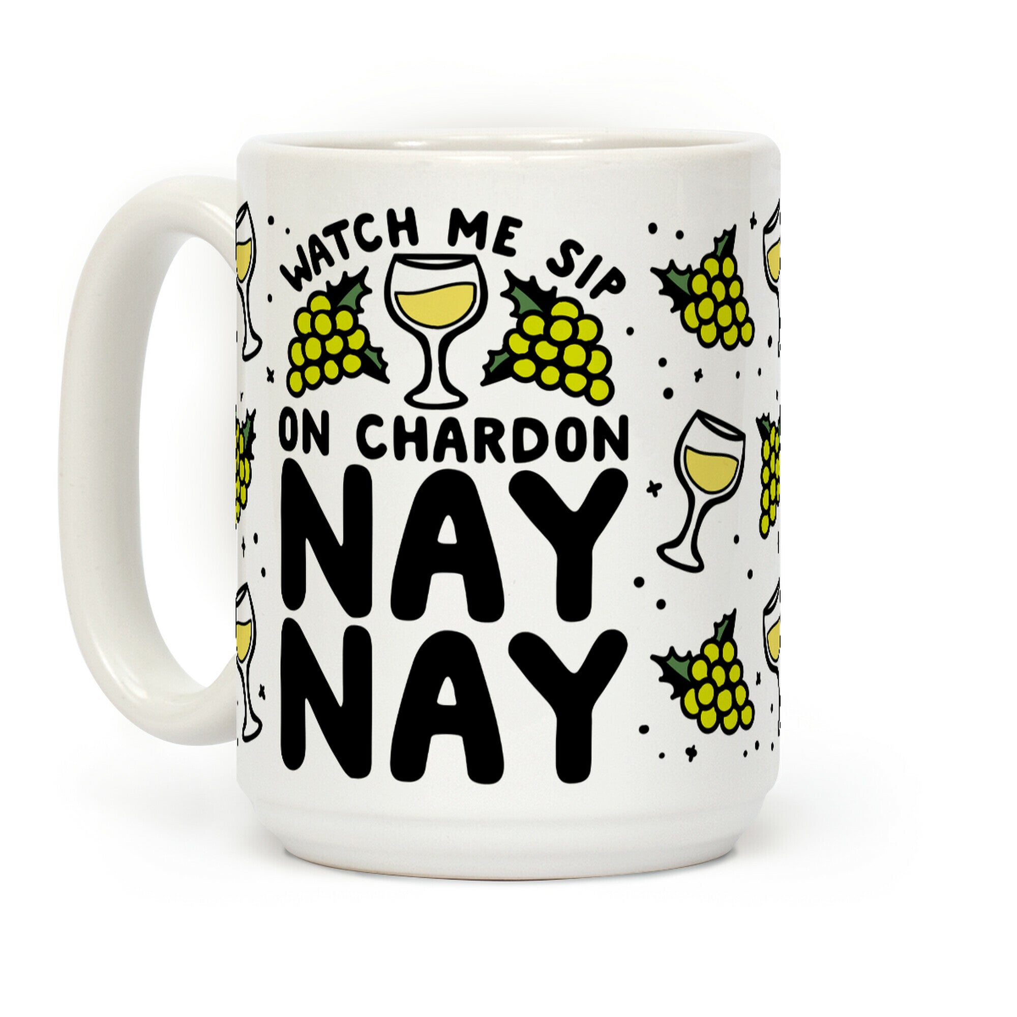 Watch Me Sip On Chardonnay Nay Coffee Mug